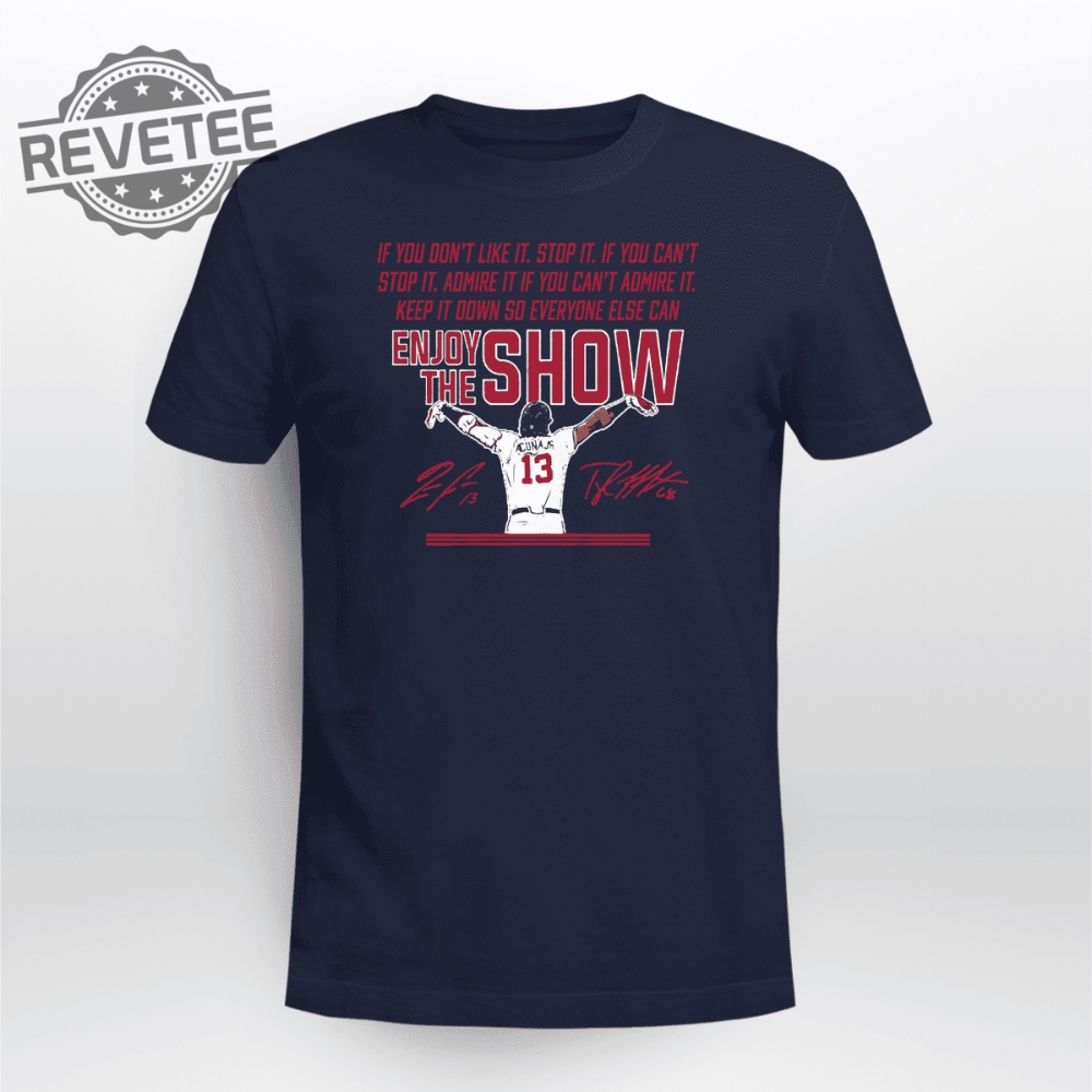 Enjoy The Show Shirt Ronald Acuña Jr Shirt Ronald Acuna Jr Bobblehead Unique Ronald Acuña Jr. News