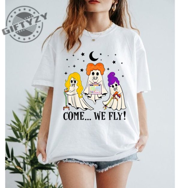 Come We Fly Funny Pt Nurse Ghost Shirt Nursing Halloween Tshirt Occupational Therapy Hoodie Physical Therapy Team Halloween Sweater giftyzy 3