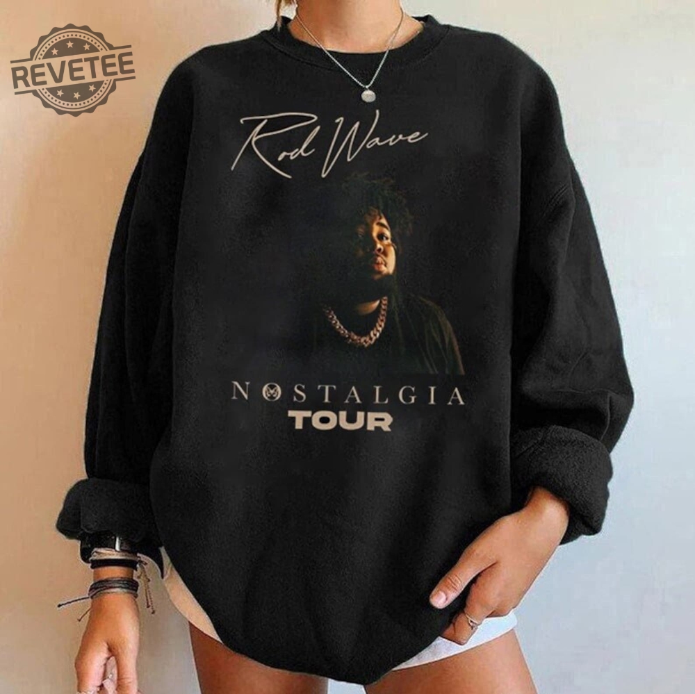 Retro Rod Wave Nostalgia Tour Sweatshirt Rod Wave Nostalgia Tracklist Shirt Rod Wave Nostalgia Sales Shirt Nostalgia Rod Wave Lyrics Shirt Rod Wave Setlist 2023 Unique