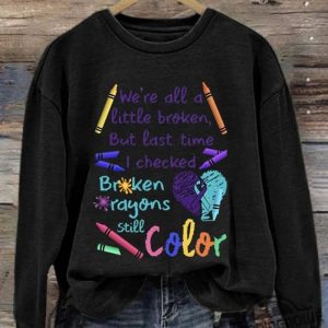 Broken Crayons Still Color Shirt Sweatshirt Mental Health Hoodie Positive Sweatshirt Inspirational Quote Sweatshirt trendingnowe 2
