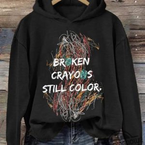 Broken Crayons Still Color Shirt Sweatshirt Hoodie Inspirational Health Sweatshirt Mental Health Shirt Painting Shirt Motivational Shirt trendingnowe 2