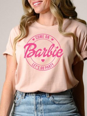 Come On Barbie Lets Go Party Shirt Come On Barbie Lets Go Party Svg Come On Barbie Lets Go Party Shirt Mojo Dojo Casa House Unique Barbie Tee Shirt Womens revetee 4