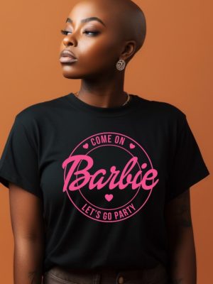 Come On Barbie Lets Go Party Shirt Come On Barbie Lets Go Party Svg Come On Barbie Lets Go Party Shirt Mojo Dojo Casa House Unique Barbie Tee Shirt Womens revetee 5