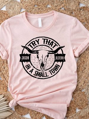 Try That In A Small Town Aldean Shirt Jason Aldean Shirt Country Music Jason Aldean Tour Merch Jason Aldean Merch 2023 Shirt Jason Aldean Concert Wheatland Unique revetee 2