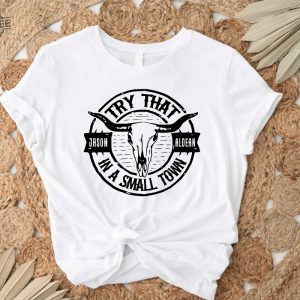 Try That In A Small Town Aldean Shirt Jason Aldean Shirt Country Music Jason Aldean Tour Merch Jason Aldean Merch 2023 Shirt Jason Aldean Concert Wheatland Unique revetee 3