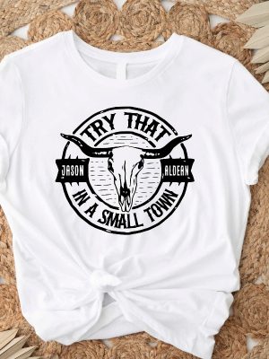 Try That In A Small Town Aldean Shirt Jason Aldean Shirt Country Music Jason Aldean Tour Merch Jason Aldean Merch 2023 Shirt Jason Aldean Concert Wheatland Unique revetee 3