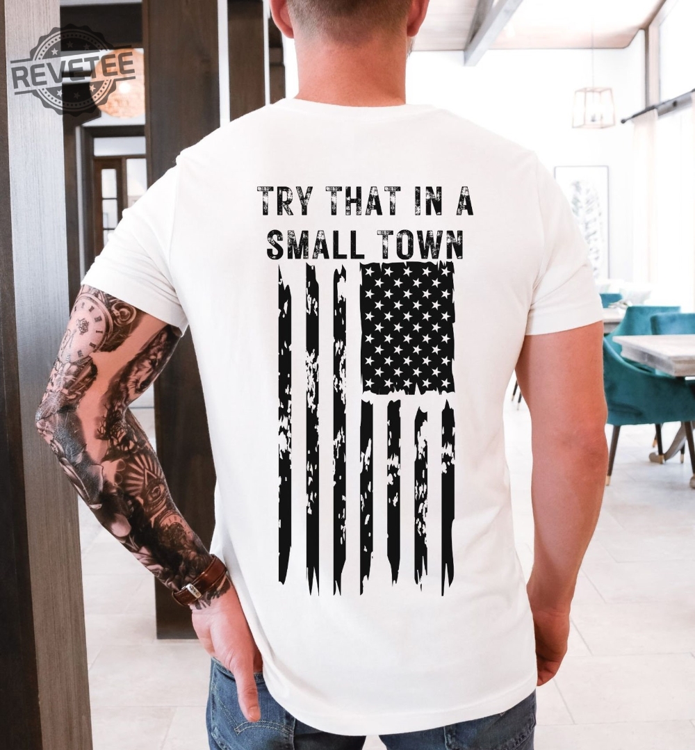 Try That In A Small Town Shirt Country Lyric Shirt Country Shirt American Flag Shirt Country Music Shirt Try That In A Small Town Tank Top Unique