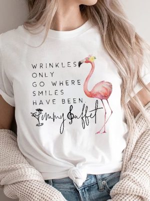 Wrinkles Only Go Where Smiles Have Been Sweatshirt Flamingo Jimmy Buffett Shirts Us Weekly Jimmy Buffett Jimmy Buffett Grief Quote Jimmy Buffett Merchandise Hoodie Unique revetee 3