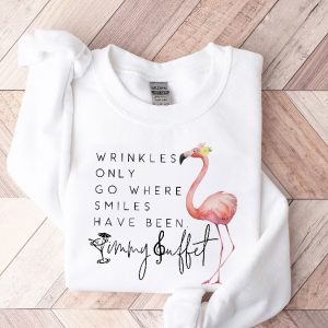 Wrinkles Only Go Where Smiles Have Been Sweatshirt Flamingo Jimmy Buffett Shirts Us Weekly Jimmy Buffett Jimmy Buffett Grief Quote Jimmy Buffett Merchandise Hoodie Unique revetee 4