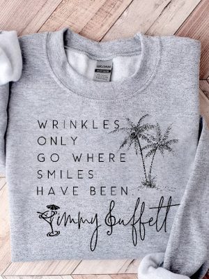 Wrinkles Only Go Where Smiles Have Been Sweatshirt Palm Tree Jimmy Buffett Jimmy Buffett Quotes Memorial Shirt Ideas Margaritaville Lyrics Lost Verse Shirt Hoodie Unique revetee 3