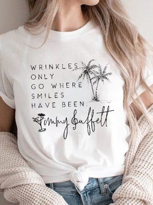 Wrinkles Only Go Where Smiles Have Been Sweatshirt Palm Tree Jimmy Buffett Jimmy Buffett Quotes Memorial Shirt Ideas Margaritaville Lyrics Lost Verse Shirt Hoodie Unique revetee 4