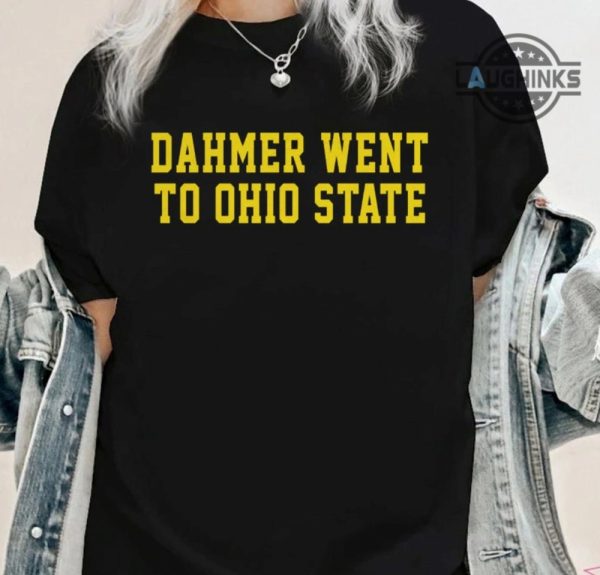 dahmer went to ohio state shirt sweatshirt hoodie mens womens kids ohio state university shirts serial killerjeffrey dahmer tshirt michigan wolverines fans shocking laughinks 1
