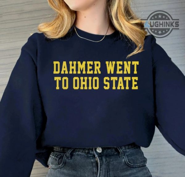 dahmer went to ohio state shirt sweatshirt hoodie mens womens kids ohio state university shirts serial killerjeffrey dahmer tshirt michigan wolverines fans shocking laughinks 3
