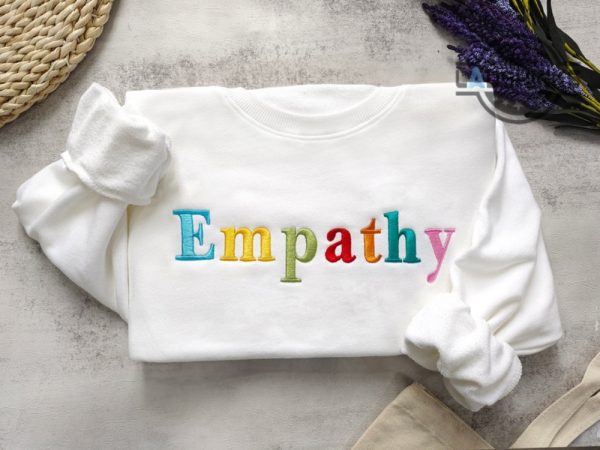 empathy sweatshirt hoodie t shirt embroidered empathy always sweatshirt embroidery empathy definition shirts possitive motivation kindness shirt inspiration tshirt laughinks 1