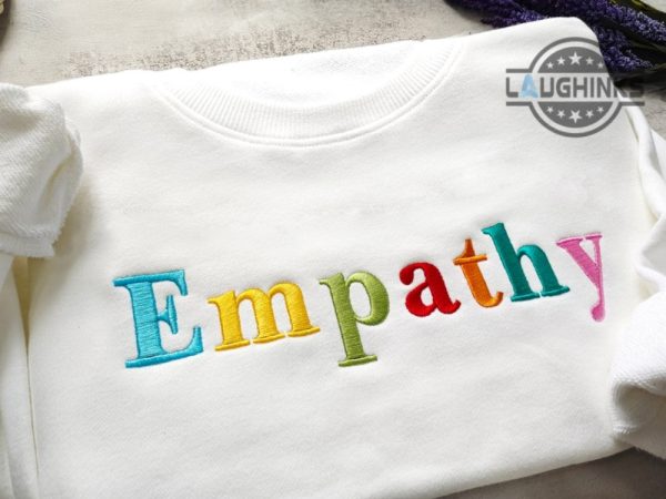 empathy sweatshirt hoodie t shirt embroidered empathy always sweatshirt embroidery empathy definition shirts possitive motivation kindness shirt inspiration tshirt laughinks 2