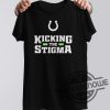 Kicking The Stigma Shirt Colts Kicking The Stigma T Shirt Lids Indianapolis Colts 47 Kicking the Stigma Shirt trendingnowe.com 1