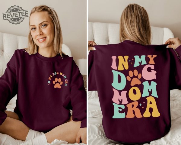 In My Dog Mom Era Sweatshirt Dog Mom Era Shirt Dog Mom Shirt Gift For Dog Mom Dog Mom Gift For Her Funny Mom Tee Swiftie Mom Shirt In My Cheer Mom Era Shirt Unique revetee 3