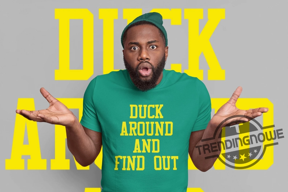 Duck Around And Find Out Shirt Bo Nix Shirt Oregon Football Shirt College Tailgate Shirt Game Day Shirt Team Spirit T-Shirt 6 Duck Around And Find Out Shirt Bo Nix Shirt Oregon Football Shirt College Tailgate Shirt Game Day Shirt Team Spirit T Shirt trendingnowe.com 1