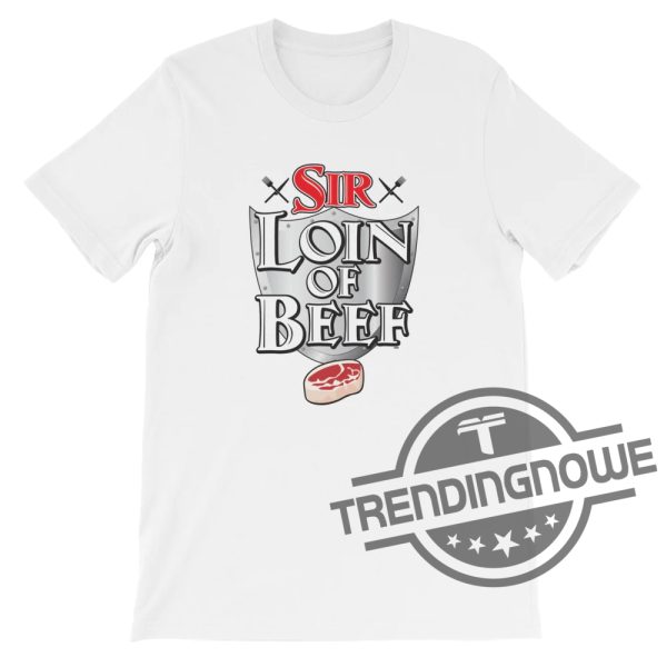 Sir Loin Shirt Sir Loin of Beef T Shirt Sir Loin Steak T Shirt trendingnowe.com 1