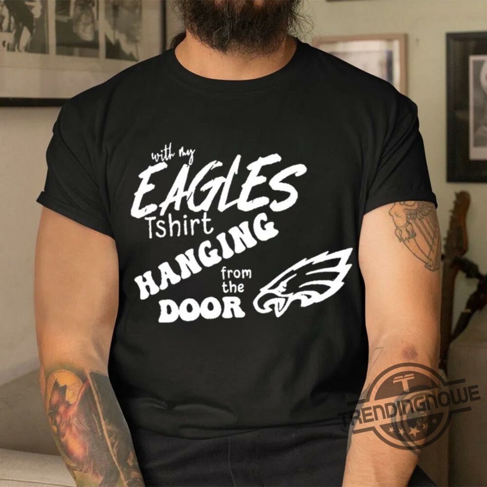 Personalized Taylor Swift Eagles T Shirt, With My Eagles T Shirt Hanging  From The Door - Allsoymade