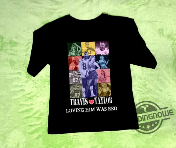 Travis Kelce And Taylor Shirt Loving Him Was Red Shirt Taylor Travis Eras Tour Shirt Travis Taylor Dating Shirt Gift for Fan Travis Taylor trendingnowe.com 3