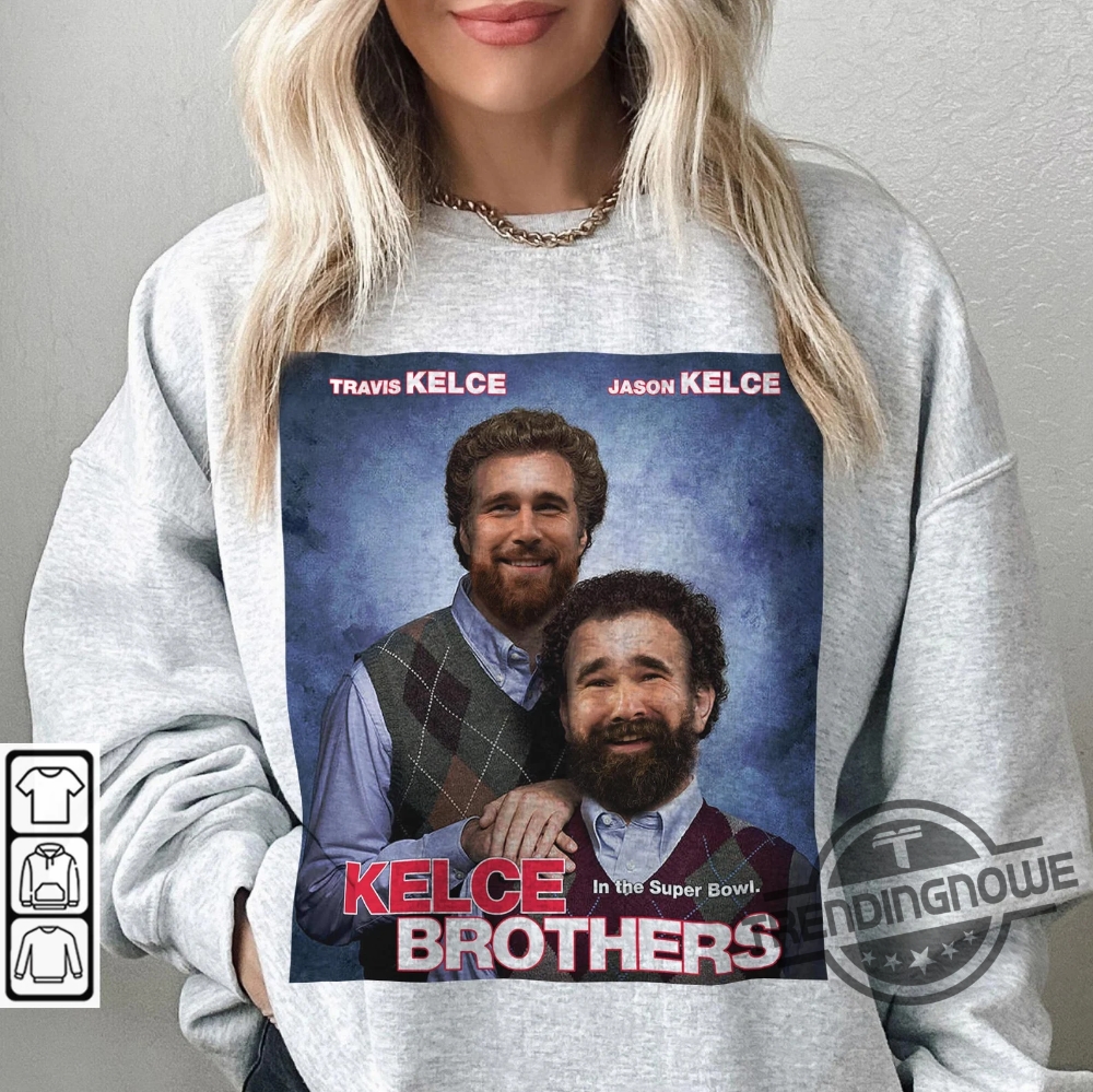 Travis Kelce Shirt Step Brothers Travis Kelce Jason Kelce Shirt Kansas City  Chiefs The Kelce Bros Jason Kelce And Travis Kelce, hoodie, sweater, long  sleeve and tank top