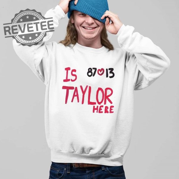 Is Taylor Here Travis Kelce Chiefs Shirt Travis Kelce Taylor Swift Convertible Taylor Swift Sheep Taylor Swift Thirteen But She Found Herself Taylor Swift At Arrowhead Unique revetee 2