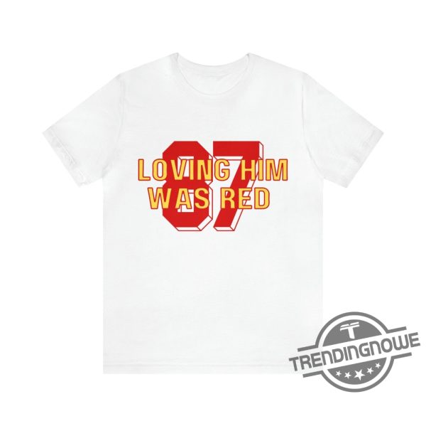 Swiftie Loving Him Was Red Shirt Kansas City Chiefs Shirt American Football MVP Player Champion Superbowl Shirt Travis Kelce Shirt trendingnowe.com 1