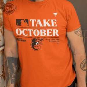Baltimore Orioles Take October Orioles Shirt Playoffs 2023 Shirt Baltimore Orioles Rookie Of The Year 2023 Mlb Draft Results Unique revetee 2