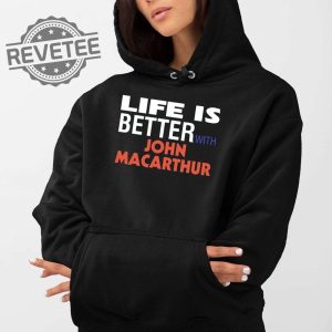 Life Is Better With John Macarthur Shirt Biblical Doctrine John Macarthur Pastor John Macarthur Sermons John Macarthur Movie Trailer Unique revetee 2