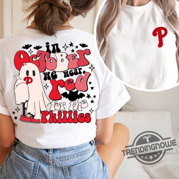 Phillies Take October Shirt Red October Phillies Shirt In October We Wear Red Ghost Shirt Philadelphia Baseball Sweatshirt trendingnowe.com 1