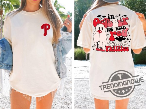 Phillies Take October Shirt Red October Phillies Shirt In October We Wear Red Ghost Shirt Philadelphia Baseball Sweatshirt trendingnowe.com 2