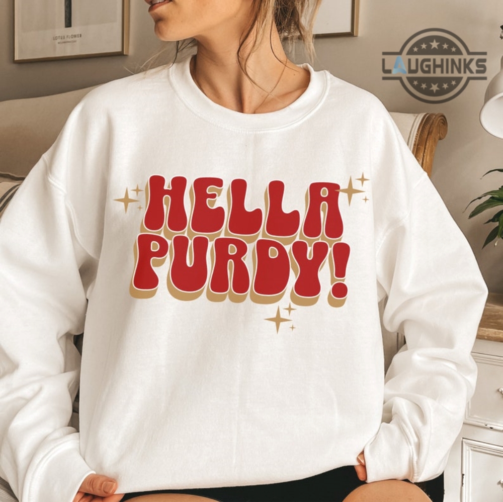 Purdy Niners Shirt Sweatshirt Hoodie Mens Womens Kids Hella Purdy Tshirt Brock Purdy Contract Shirts San Francisco 49Ers Football T Shirt Retro Sf 49Ers Shirt