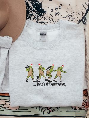 Thats It Im Not Going Christmas Embroidered Sweatshirt Christmas Embroidered Sweatshirt Grinch Thats It Im Not Going Shirt Mens Grinch Shirt Grinch Costume The Grinch Hoodie revetee 2