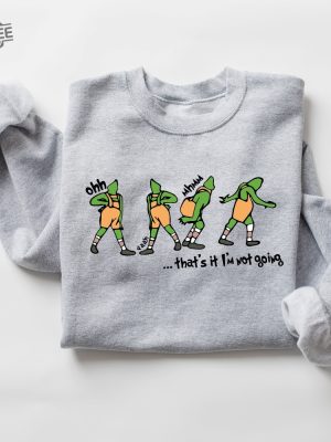 Thats It Im Not Going Sweatshirt Grinch Hoodie Christmas Crewneck Christmas Gift Thats It Im Not Going Grinch Shirt The Grinch T Shirt Grinch Costume Unique revetee 2