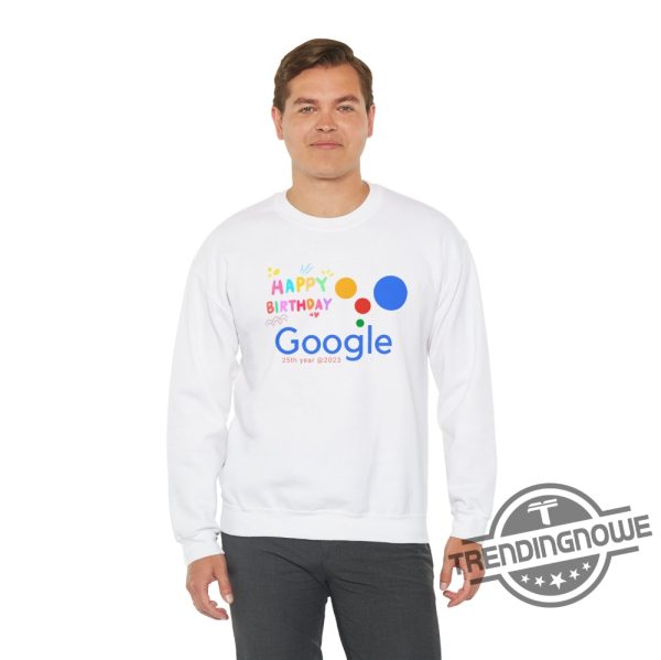 Google 25th Year Anniversary Shirt Sweatshirt Happy Birthday Google Shirt Its Googles 25th birthday trendingnowe.com 2