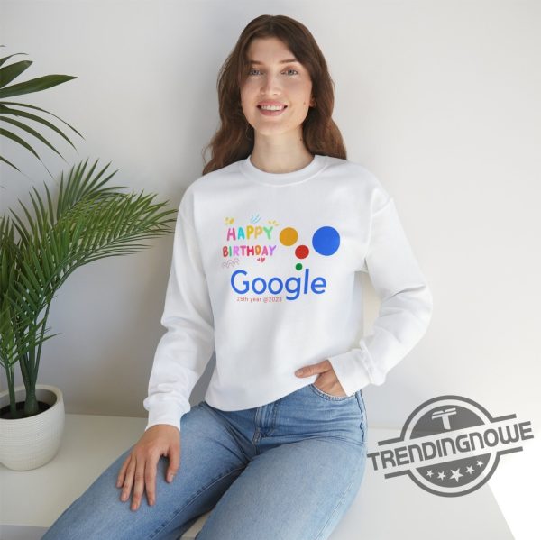 Google 25th Year Anniversary Shirt Sweatshirt Happy Birthday Google Shirt Its Googles 25th birthday trendingnowe.com 3