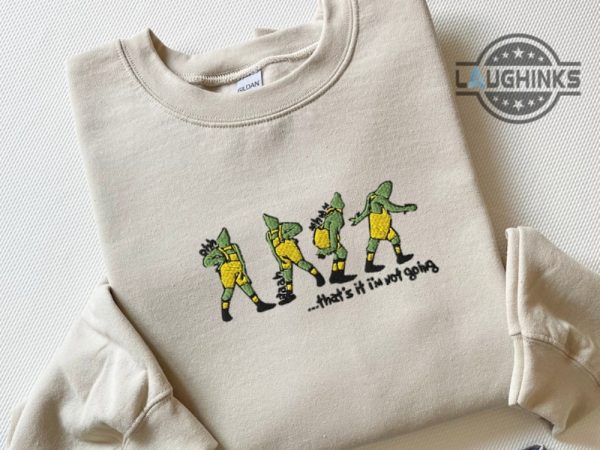 grinch embroidered sweatshirt tshirt hoodie womens mens grinch shirt the grinch christmas shirts grinch costume how the grinch stole christmas thats it im not going laughinks 3