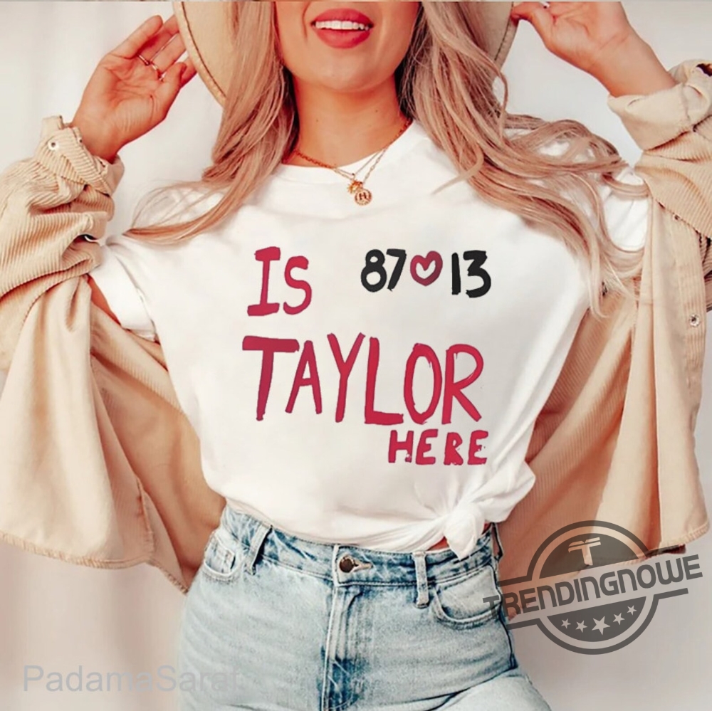 Taylor Swift The Kansas City Chiefs Win Is Taylor Here 87 13 Gifts For Fan  Unisex T-Shirt - Mugteeco