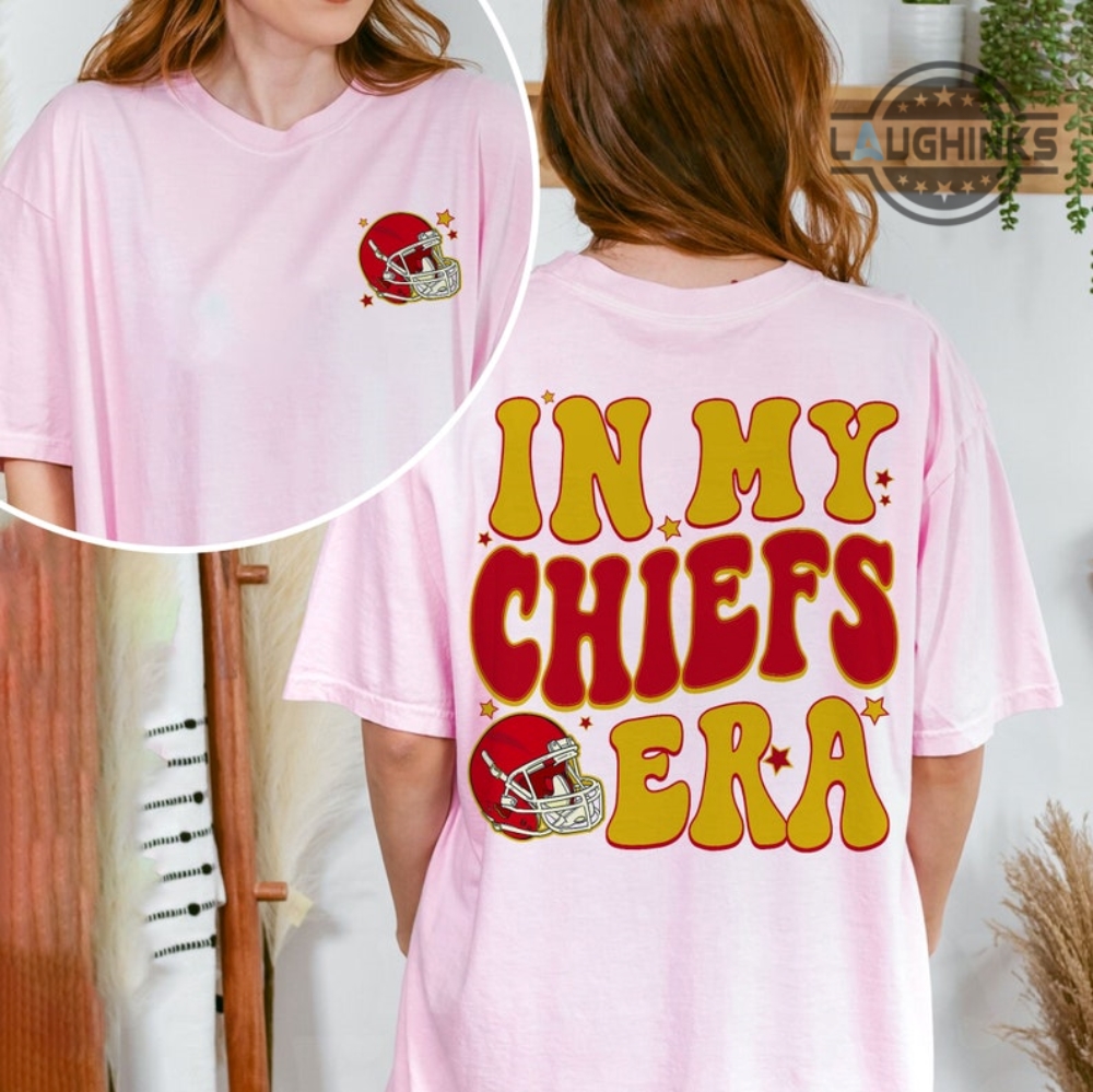 In My Chiefs Era T Shirt Sweatshirt Hoodie Double Sided Kansas City Chiefs  Shirt Taylor Swift Travis Kelce Shirts Kc Chiefs Tshirt Chiefs Game Football  Shirt - Laughinks