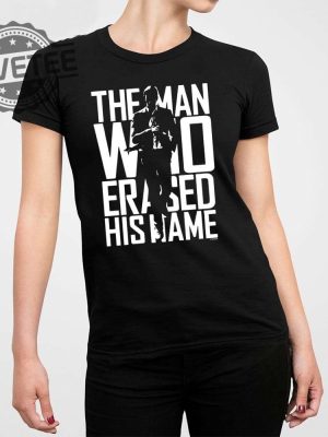 The Man Who Erased His Name Shirt The Man Who Erased His Name Hoodie The Man Who Erased His Name Sweatshirt New revetee 3