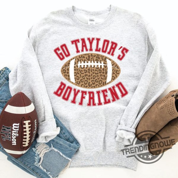 Go Taylors Boyfriend Shirt Go Taylors Boyfriend Travis Kelce Sweatshirt Kansas City Shirt Go Sports Football Season Sweatshirt trendingnowe.com 2