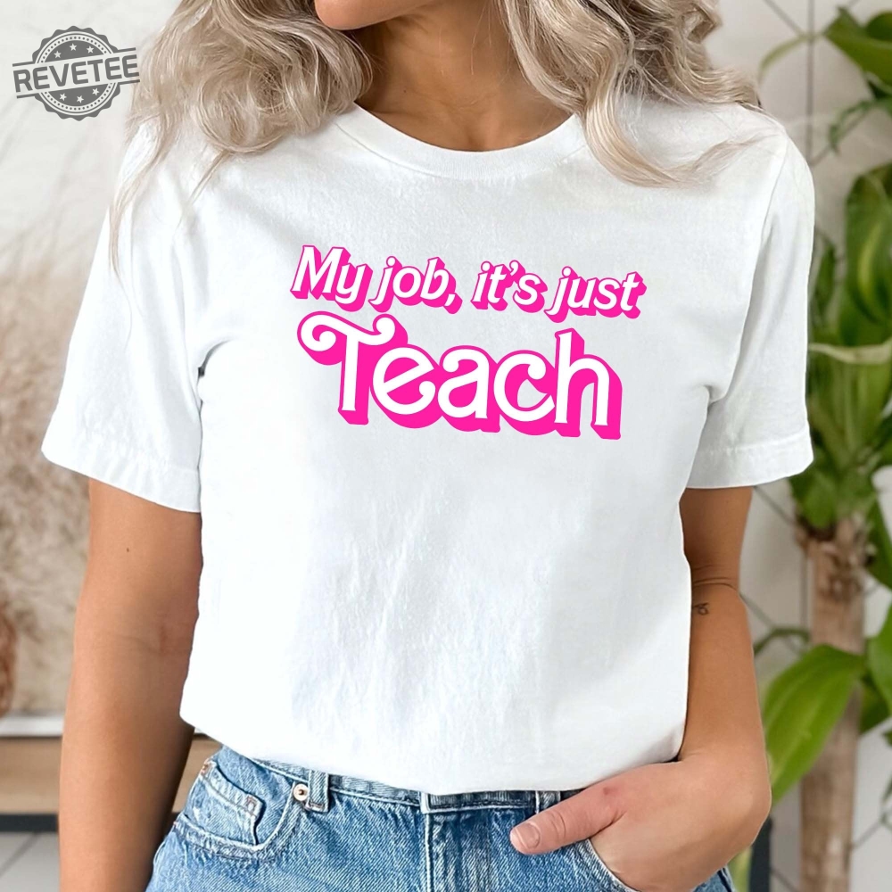 My Job Its Just Teach Teacher Shirt Pink Teacher Shirt Pink Vibes Funny Teacher Shirt Pop Culture Teacher Gift Shirt Teacher Barbie Shirt Teacher Birthday Gift Ideas Unique