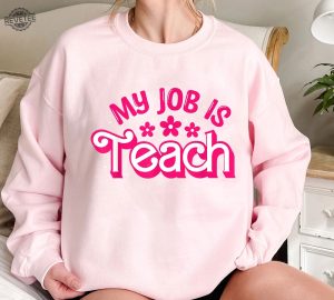 My Job Is Teach Shirt Teacher Shirt My Job Its Just Custom Tee Pink Teacher Sweatshirt Gift For Teacher Teacher Appreciation My Job Is Teach Hoodie My Job Is Teach Sweatshirt revetee 4