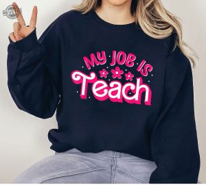 My Job Is Teach Shirt Teacher Shirt My Job Its Just Custom Tee Pink Teacher Sweatshirt Gift For Teacher Teacher Appreciation My Job Is Teach Hoodie My Job Is Teach Sweatshirt revetee 5