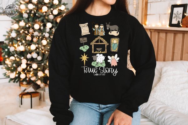 True Story Faith Based Christmas Sweatshirt Nativity Story Shirt Christmas Gifts Christmas Jesus Sweatshirt Mens Christmas Gift Ideas Christmas Gift Ideas By Age New revetee 1