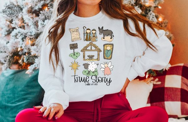 True Story Faith Based Christmas Sweatshirt Nativity Story Shirt Christmas Gifts Christmas Jesus Sweatshirt Mens Christmas Gift Ideas Christmas Gift Ideas By Age New revetee 3