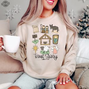 True Story Faith Based Christmas Sweatshirt Nativity Story Shirt Christmas Gifts Christmas Jesus Sweatshirt Mens Christmas Gift Ideas Christmas Gift Ideas By Age New revetee 4