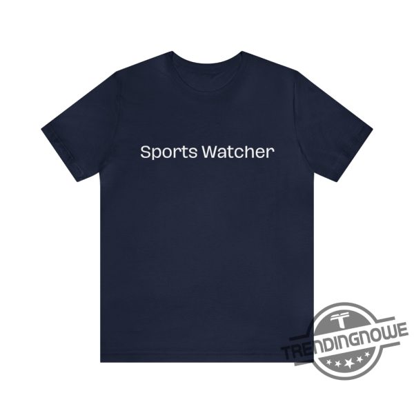 Sportswatcher Shirt Sports Watcher Shirt trendingnowe.com 2