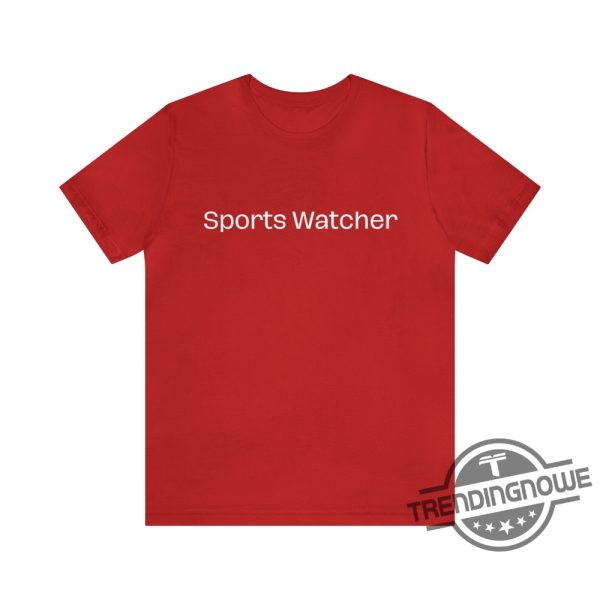 Sportswatcher Shirt Sports Watcher Shirt trendingnowe.com 3